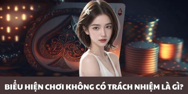 Biểu hiện việc tham gia cá cược không có trách nhiệm 